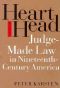 [Studies in Legal History 01] • Heart Versus Head · Judge-Made Law in Nineteenth-Century America